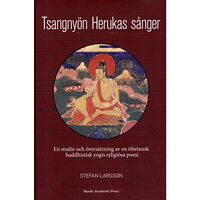 Stefan Larsson Tsangnyön Herukas sånger : en studie och översättning av en tibetansk buddhistisk yogis religiösa poesi (inbunden)
