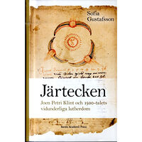 Sofia Gustafsson Järtecken : Joen Petri Klint och 1500-talets vidunderliga lutherdom (inbunden)