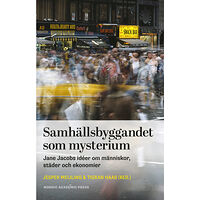 Jesper Meijling Samhällsbyggandet som mysterium : Jane Jacobs idéer om människor, städer och ekonomier (inbunden)
