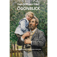 Carl-Magnus Stolt Ögonblick - Osannolika outsiders & halländska historietter (häftad)