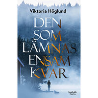 Viktoria Höglund Den som lämnas ensam kvar (pocket)