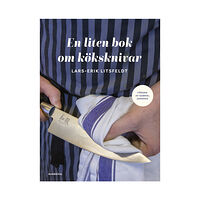 Lars-Erik Litsfeldt En liten bok om köksknivar (bok, danskt band)