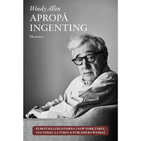 Woody Allen Apropå ingenting (inbunden)