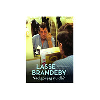 Anna Brandeby Harström Lasse Brandeby : vad gör jag nu då? - en biografi om pappan, komikern, journalisten och skådespelaren (inbunden)