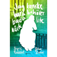 Sigrid Renklint Jag kanske bara behöver bada lite näck (bok, danskt band)