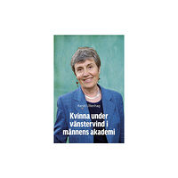 Kersti Ullenhag Kvinna under vänstervind i männens akademi (inbunden)