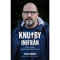 Peter Gembäck Knutby inifrån : så förvandlades pingstförsamlingen till en sekt (inbunden)