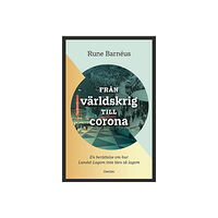 Rune Barnéus Från världskrig till corona : en berättelse om när Landet Lagom inte blev så lagom (bok, danskt band)