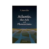 Y. Aron Eks Atlantis, the Ark and Phoenicians (häftad, eng)