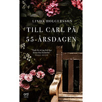 Linda Holgersson Till Carl på 55-årsdagen (pocket)