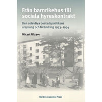 Micael Nilsson Från barnrikehus till sociala hyreskontrakt : den selektiva bostadspolitikens ursprung och förändring 1933-1994 (inbunde...