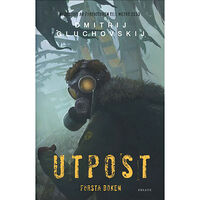 Dmitrij Gluchovskij Utpost. Första boken (inbunden)