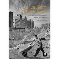 David Andersson "Vi vill nytt, vi begär plats" : om traditionens vänner och fiender i svensk 1900-talsdebatt (inbunden)