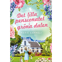 Marie Sammeli Det lilla pensionatet i gröna dalen (inbunden)
