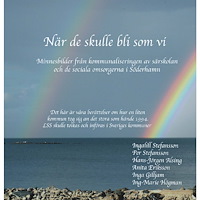 Ingalill Stefansson När de skulle bli som vi : minnesbilder från kommunaliseringen av särskolan och de sociala omsorgerna i Söderhamn (häfta...