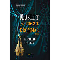 Elizabeth Buchan Museet för krossade drömmar : innanför dess dörrar väntar det förflutna (inbunden)