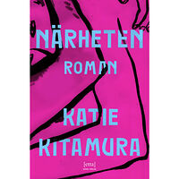 Katie Kitamura Närheten (inbunden)