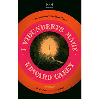 Edward Carey I vidundrets mage (inbunden)