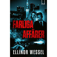 Ellinor Wessel Farliga affärer (inbunden)
