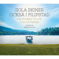 Jan Scherman Sola skiner också i Filipstad : om starka viljor och optimism (inbunden)