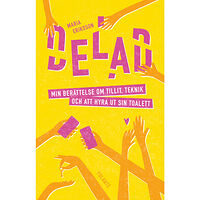 Maria Eriksson Delad : min berättelse om tillit, teknik och att hyra ut sin toalett (inbunden)