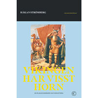 Håkan Strömberg Vikingen har visst horn : en älskad barbars historia (inbunden)