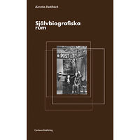 Kerstin Dahlbäck Självbiografiska rum (inbunden)