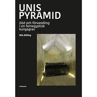 Carlsson Unis pyramid : död och förvandling i en fornegyptisk kungagrav (bok, halvklotband)