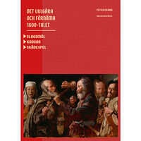 Petter Inedahl Det vulgära och förnäma 1600-talet : Slagsmål. Krogar. Skådespel. (inbunden)