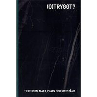 Premiss (O)tryggt? : texter om makt, plats och motstånd (bok, danskt band)