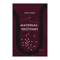 Marek Sindelka Materialtrötthet (inbunden)
