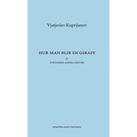 Vjatjeslav Kuprijanov Hur man blir en giraff & Fyrtionio andra dikter (bok, danskt band)