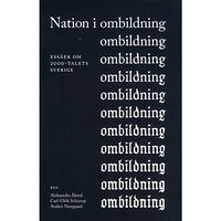 Aleksandra Ålund Nation i ombildning : Essäer om 2000-talets Sverige (bok, danskt band)