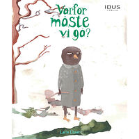 Lotta Ekman Varför måste vi gå? (inbunden)