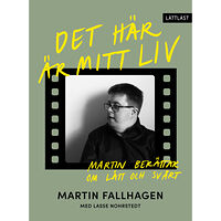 Martin Fallhagen Det här är mitt liv : Martin berättar om lätt och svårt (inbunden)