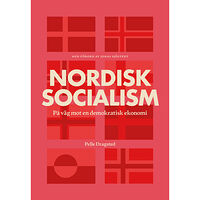 Pelle Dragsted Nordisk socialism : på väg mot en demokratisk ekonomi (inbunden)