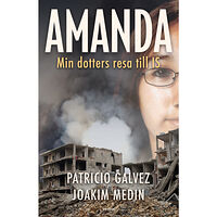 Patricio Galvez Amanda : min dotters resa till IS (inbunden)