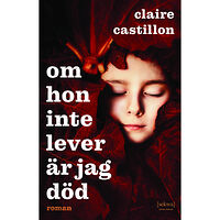 Claire Castillon Om hon inte lever är jag död (bok, danskt band)