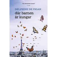 Delphine de Vigan Där barnen är kungar (inbunden)