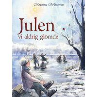 Kristina Wikström Julen vi aldrig glömde (inbunden)