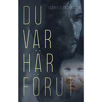 Isabelle Zachrisson Du var här förut (häftad)