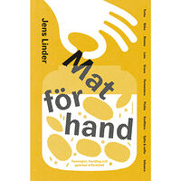 Jens Linder Mat för hand : tumregler, handlag och gammal erfarenhet (bok, flexband)