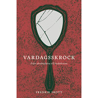 Fredrik Skott Vardagsskrock : från abrakadabra till önskebrunn (inbunden)