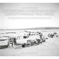 Centrum för Biologisk Mångfald Lainiovuoma-samernas gamla renflyttningar till Norge : om sommarbosättningar i Troms fylke på 1900-talet (inbunden)