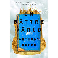 Anthony Doerr En bättre värld (inbunden)