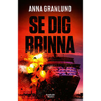 Anna Granlund Se dig brinna (inbunden)