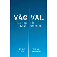 Zebulon Carlander Vägval : framtiden för svensk säkerhet (bok, kartonnage)