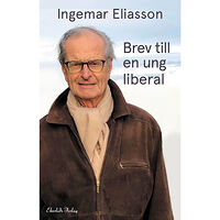 Ingemar Eliasson Brev till en ung liberal (inbunden)