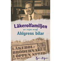 Björn Ahlgren Läkerolfamiljen : en resa med Ahlgrens bilar (inbunden)