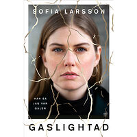 Sofia Larsson Gaslightad (inbunden)